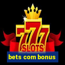 bets com bonus