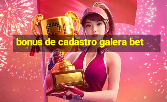 bonus de cadastro galera bet