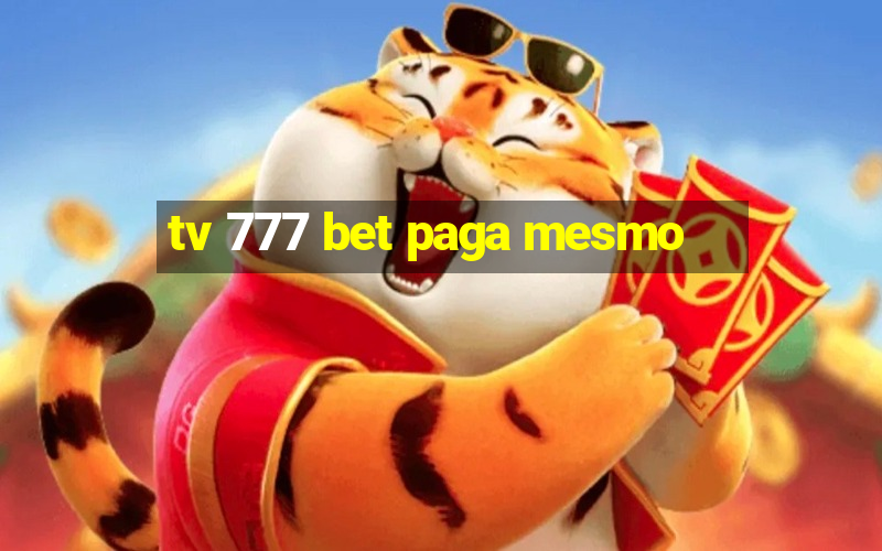 tv 777 bet paga mesmo