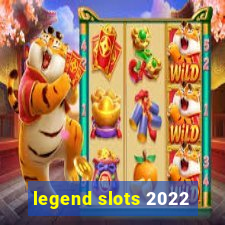 legend slots 2022