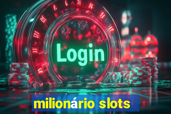 milionário slots