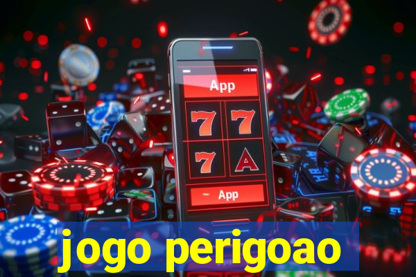 jogo perigoao