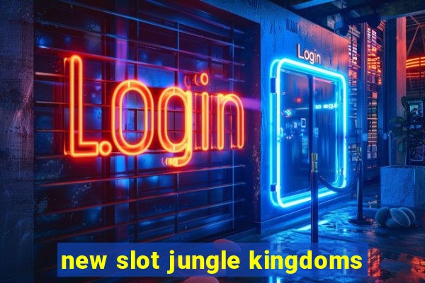 new slot jungle kingdoms