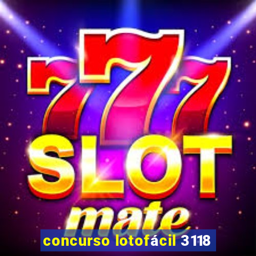 concurso lotofácil 3118