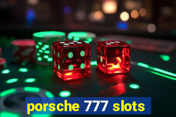 porsche 777 slots