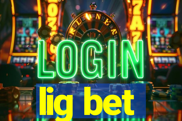 lig bet