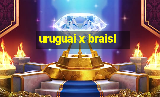 uruguai x braisl