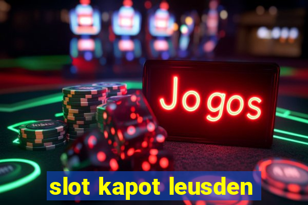 slot kapot leusden