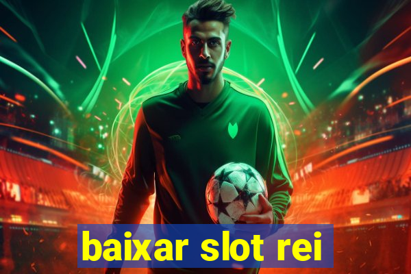 baixar slot rei