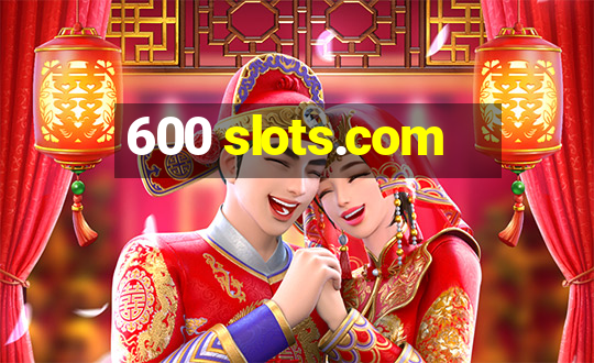 600 slots.com