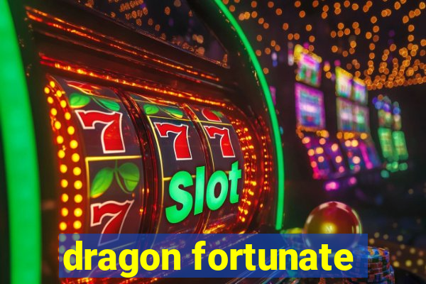 dragon fortunate