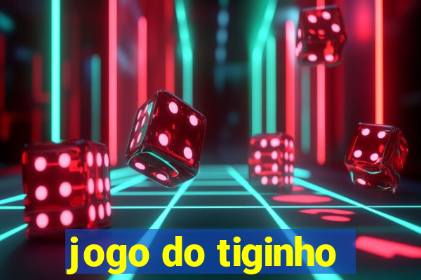 jogo do tiginho