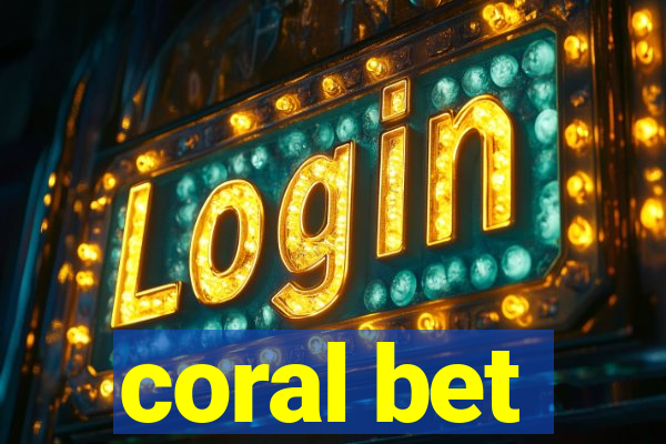 coral bet