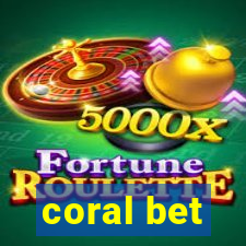 coral bet