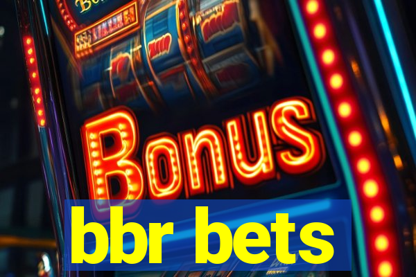 bbr bets