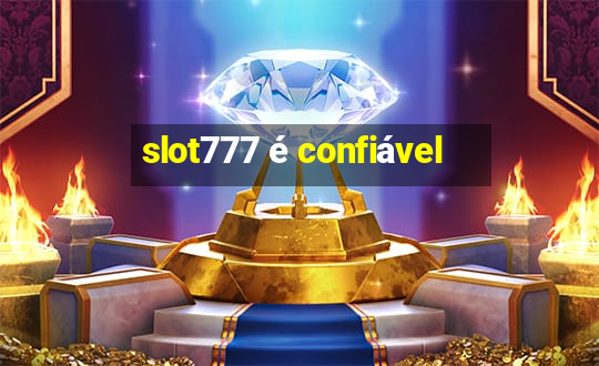 slot777 é confiável