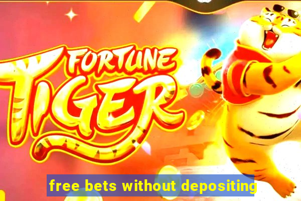 free bets without depositing