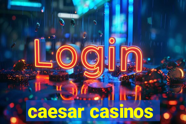 caesar casinos