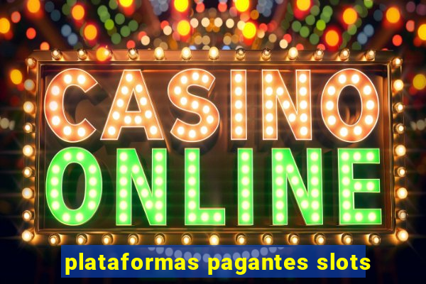 plataformas pagantes slots