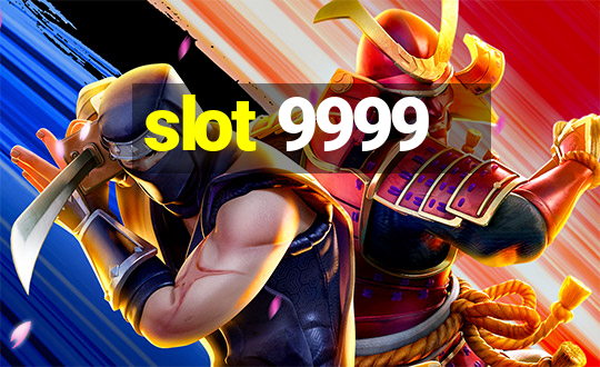 slot 9999