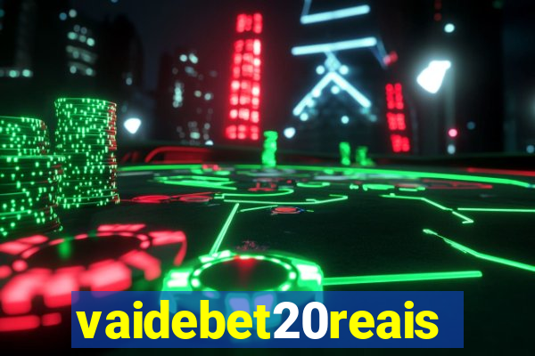 vaidebet20reais