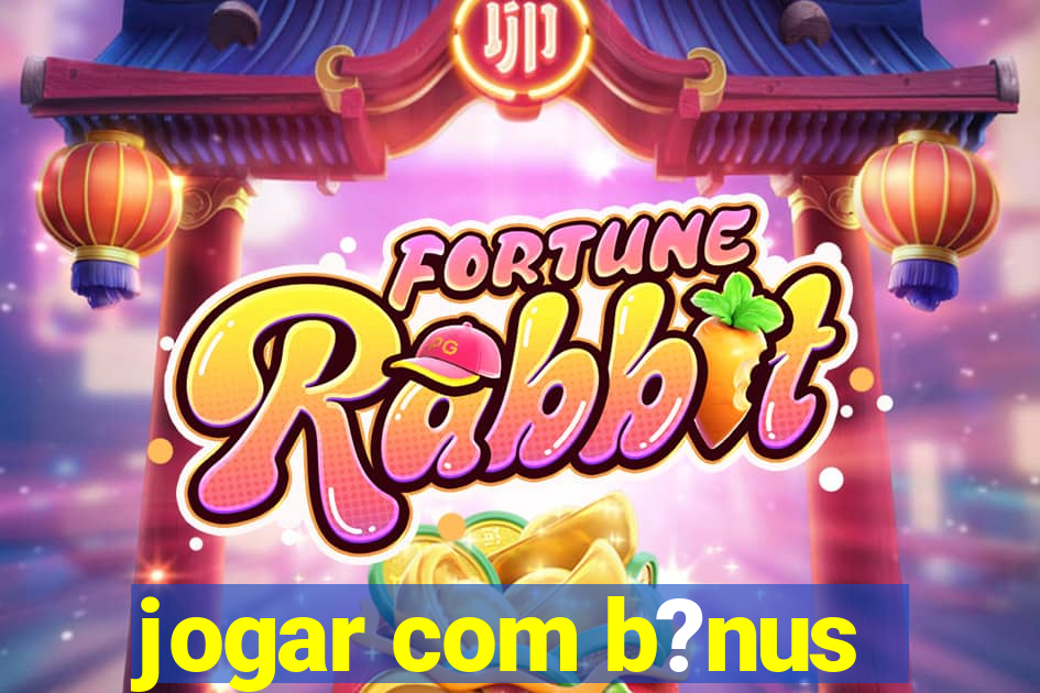 jogar com b?nus