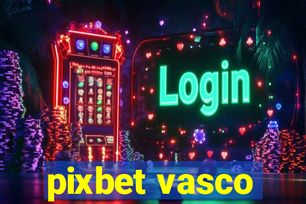 pixbet vasco