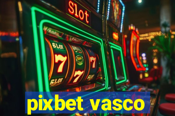 pixbet vasco