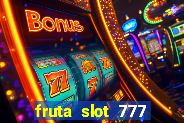 fruta slot 777 mega jackpot