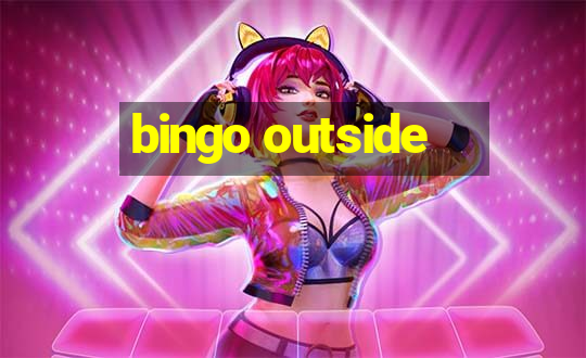 bingo outside