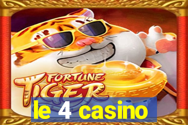 le 4 casino