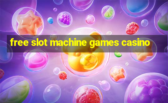 free slot machine games casino