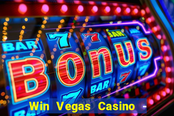 Win Vegas Casino - 777 Slots &