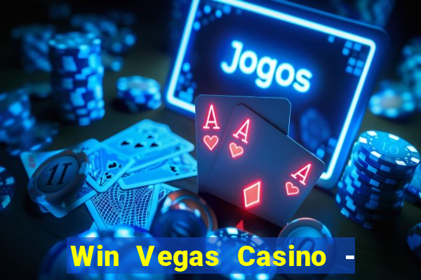 Win Vegas Casino - 777 Slots &