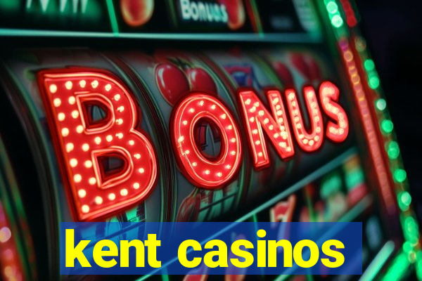 kent casinos