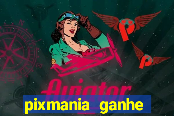 pixmania ganhe prêmios no pix