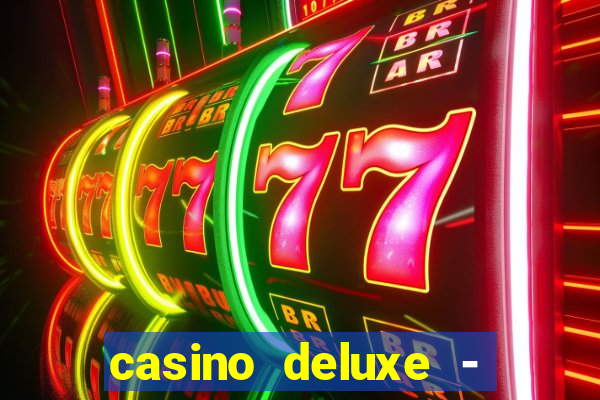 casino deluxe - vegas slots