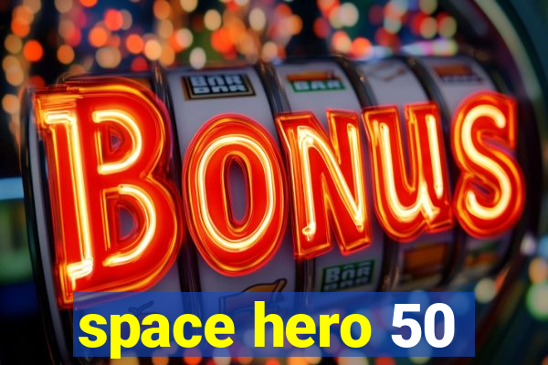 space hero 50