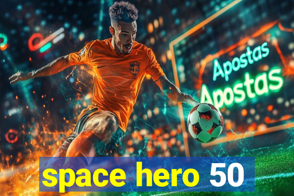 space hero 50