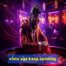 slots age keep spinning