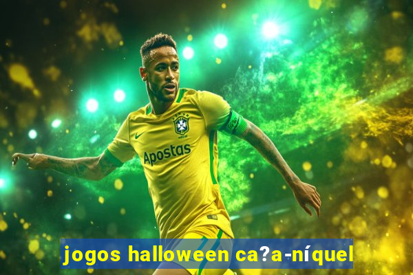 jogos halloween ca?a-níquel