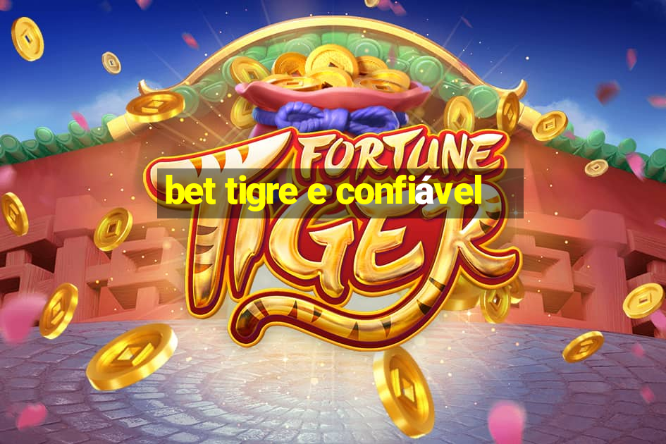 bet tigre e confiável