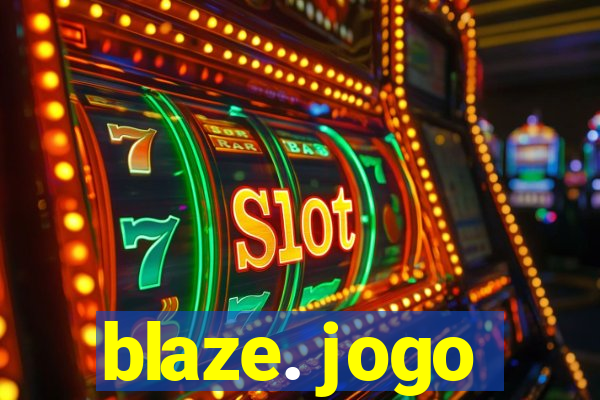 blaze. jogo