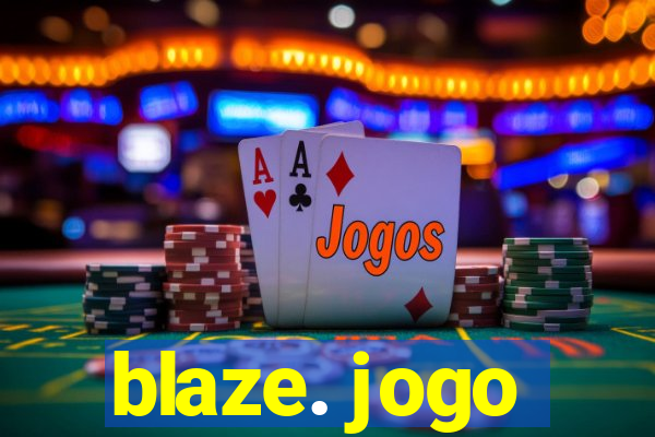 blaze. jogo