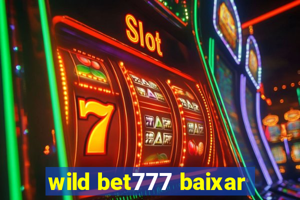 wild bet777 baixar