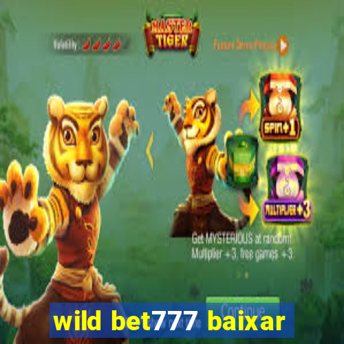 wild bet777 baixar