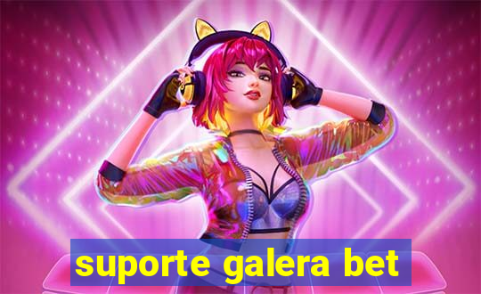 suporte galera bet