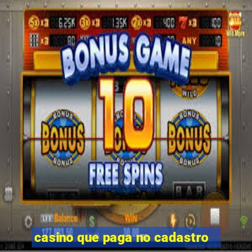 casino que paga no cadastro