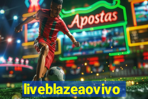 liveblazeaovivo