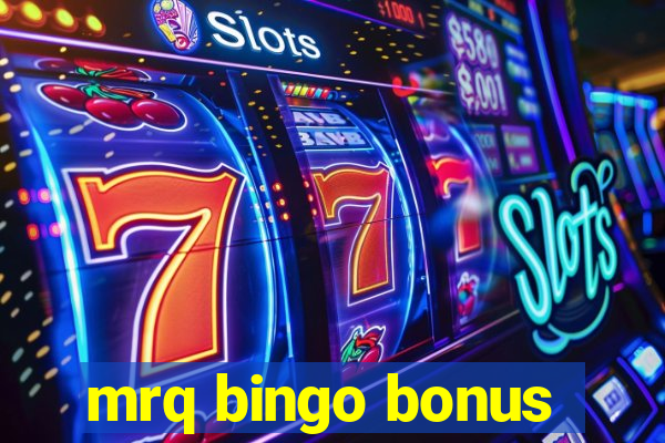 mrq bingo bonus